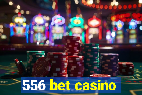 556 bet casino